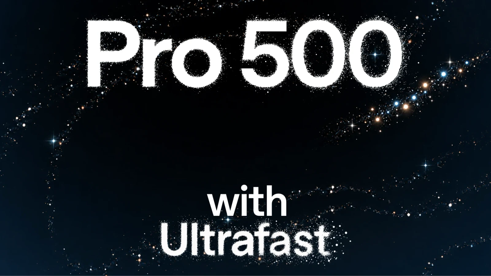 星空背景上写着 Pro 500 with Ultrafast