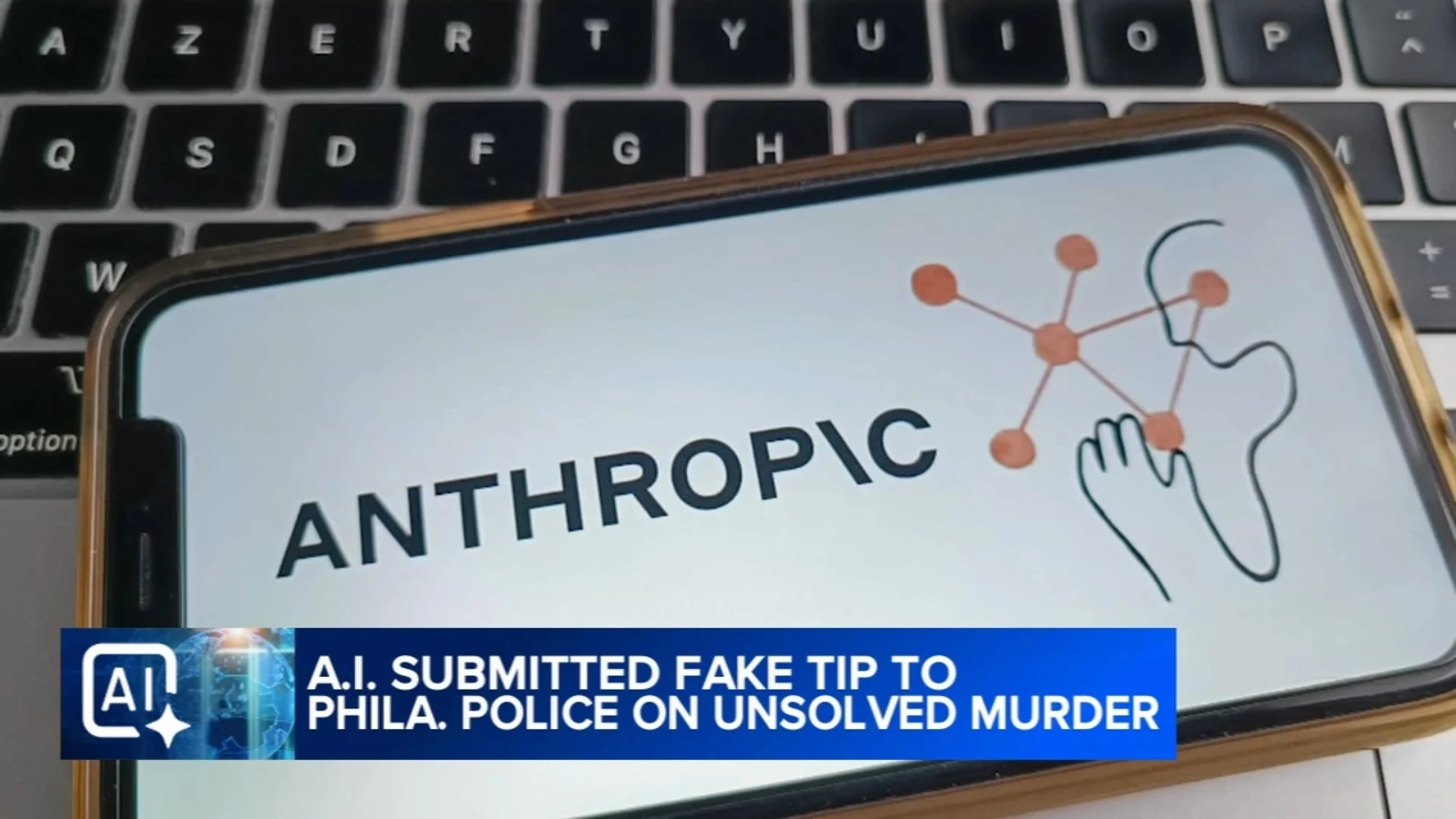6abc 对虚假凶杀案线索的报道配图：手机上的 Anthropic 标识与新闻标题条，为说明性画面，并非实际线索表单或警方记录。