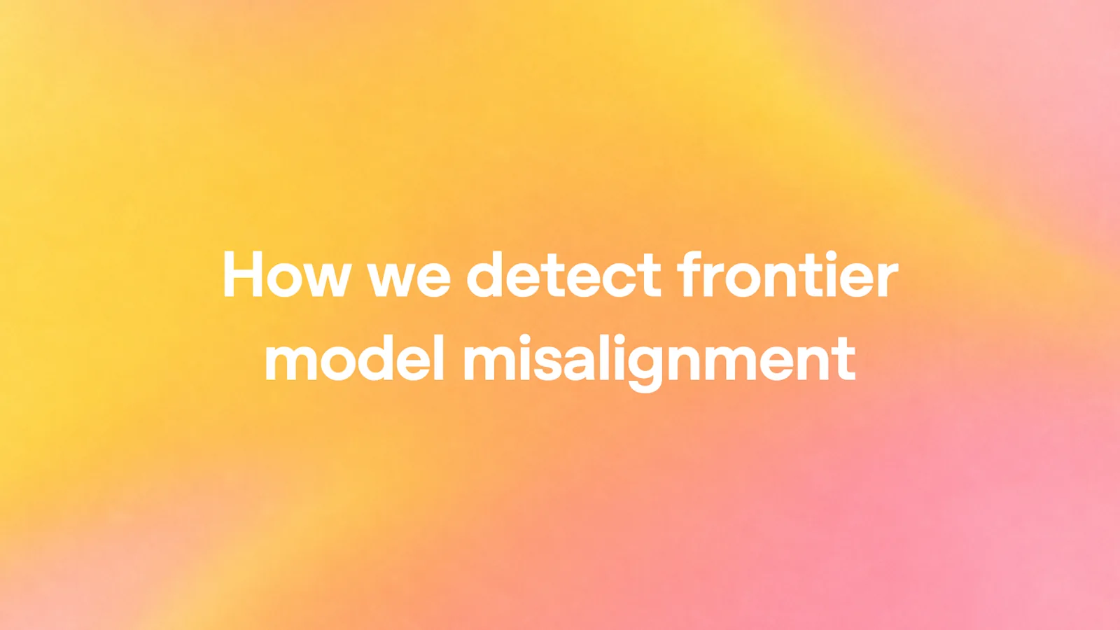 How we detect frontier model misalignment 标题卡